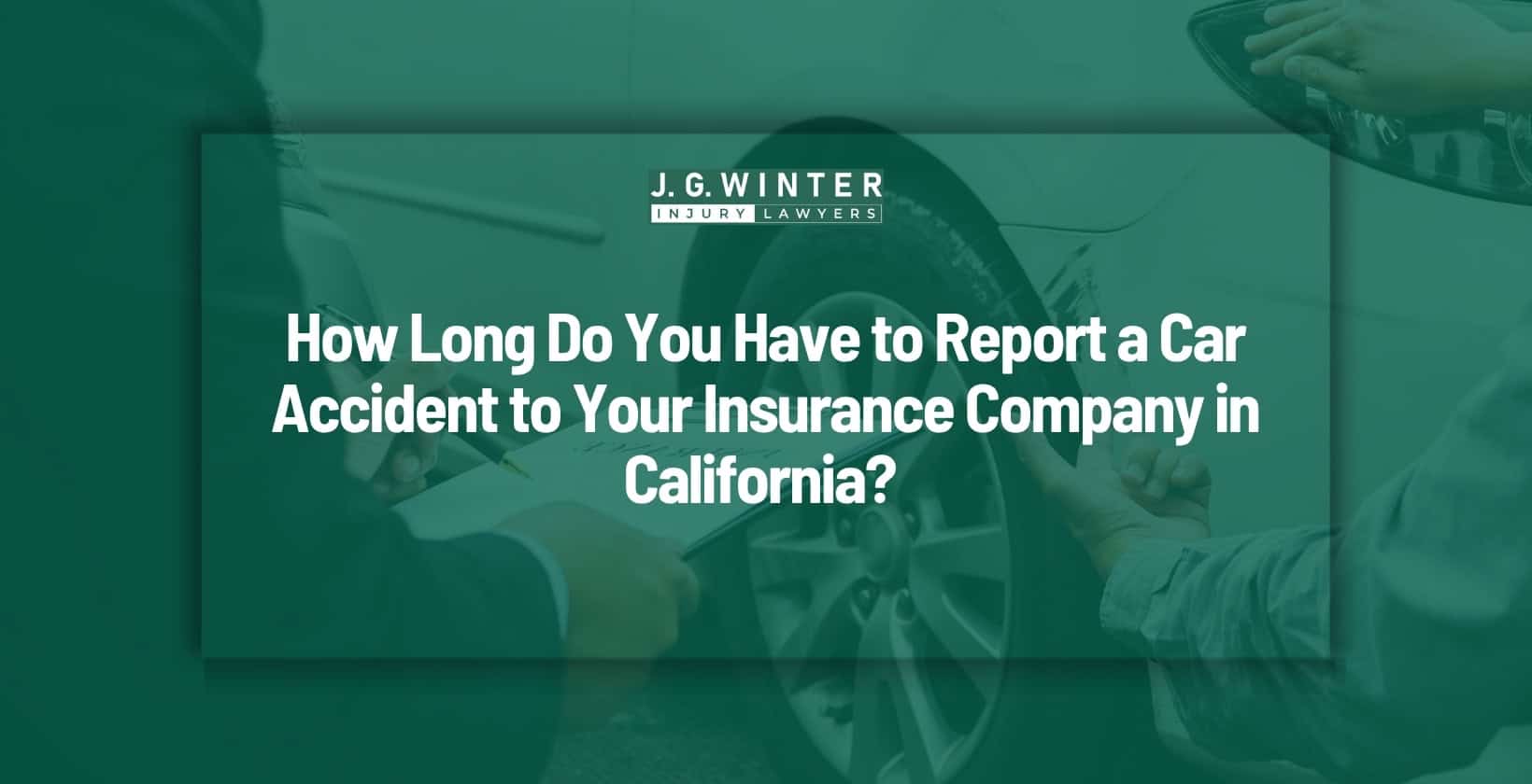 How long do you have to report a car accident to your insurance company